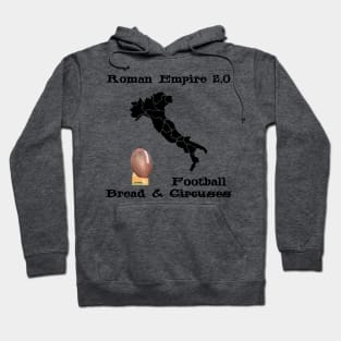 Roman Empire 2.0 is Bread and Football instead of Circuses Upgraded to TV - USA, NFL - Italy Map Boot Kick Hoodie